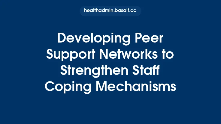Developing Peer Support Networks to Strengthen Staff Coping Mechanisms Thumbnail