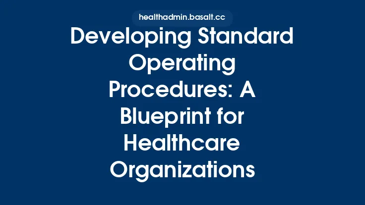 Developing Standard Operating Procedures: A Blueprint for Healthcare Organizations Thumbnail