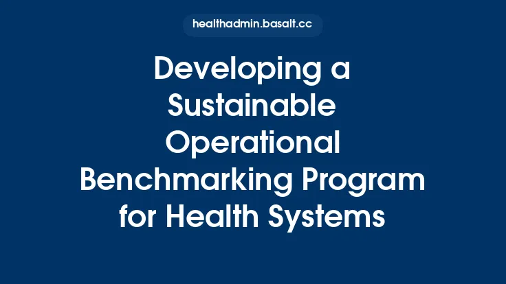 Developing a Sustainable Operational Benchmarking Program for Health Systems Thumbnail