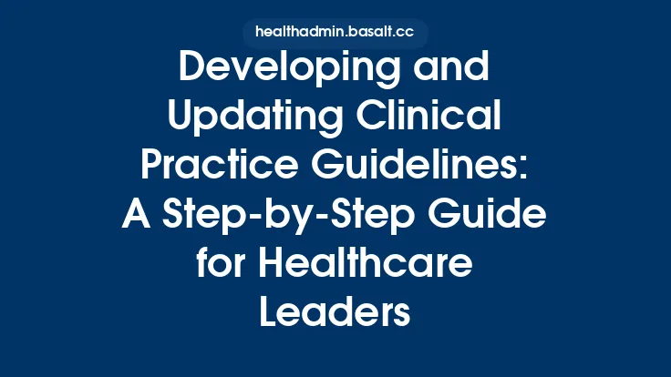 Developing and Updating Clinical Practice Guidelines: A Step-by-Step Guide for Healthcare Leaders Thumbnail