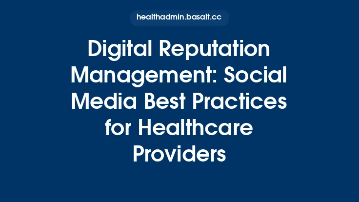 Digital Reputation Management: Social Media Best Practices for Healthcare Providers Thumbnail