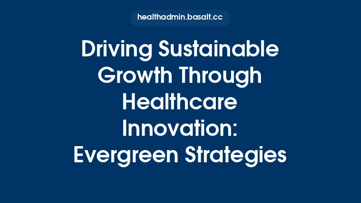 Driving Sustainable Growth Through Healthcare Innovation: Evergreen Strategies Thumbnail