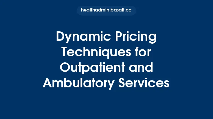 Dynamic Pricing Techniques for Outpatient and Ambulatory Services Thumbnail