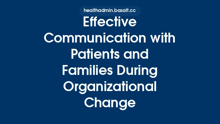 Effective Communication with Patients and Families During Organizational Change Thumbnail