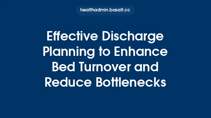 Effective Discharge Planning to Enhance Bed Turnover and Reduce Bottlenecks Thumbnail