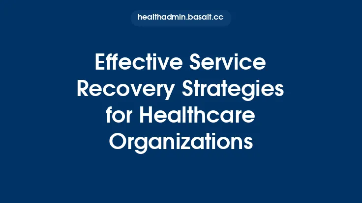 Effective Service Recovery Strategies for Healthcare Organizations Thumbnail