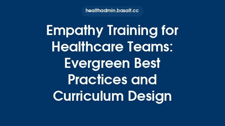 Empathy Training for Healthcare Teams: Evergreen Best Practices and Curriculum Design Thumbnail