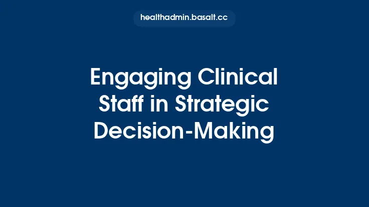 Engaging Clinical Staff in Strategic Decision‑Making Thumbnail