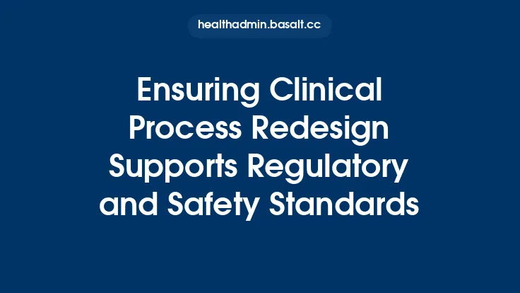 Ensuring Clinical Process Redesign Supports Regulatory and Safety Standards Thumbnail