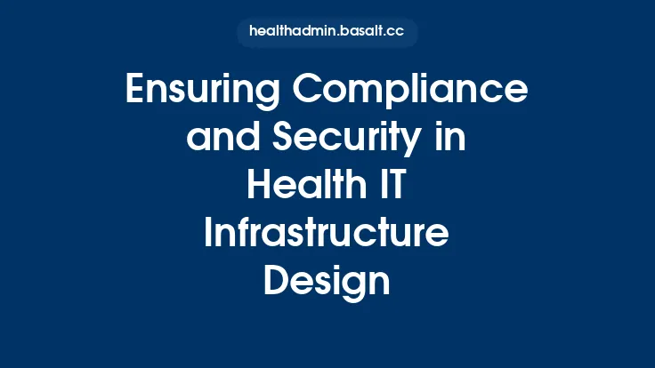 Ensuring Compliance and Security in Health IT Infrastructure Design Thumbnail