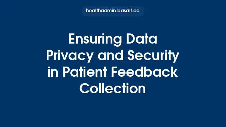 Ensuring Data Privacy and Security in Patient Feedback Collection Thumbnail