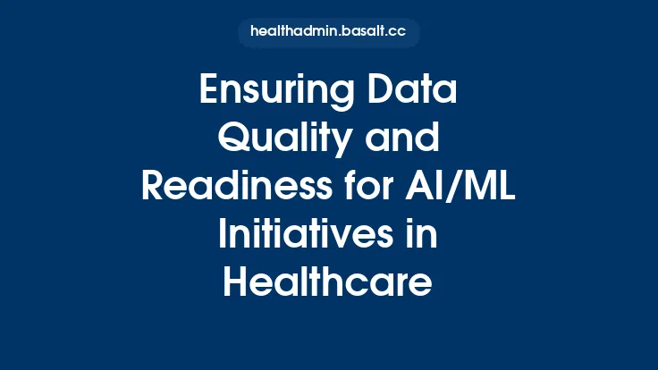 Ensuring Data Quality and Readiness for AI/ML Initiatives in Healthcare Thumbnail