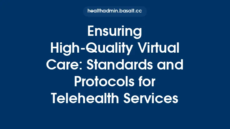 Ensuring High‑Quality Virtual Care: Standards and Protocols for Telehealth Services Thumbnail