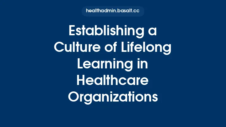 Establishing a Culture of Lifelong Learning in Healthcare Organizations Thumbnail