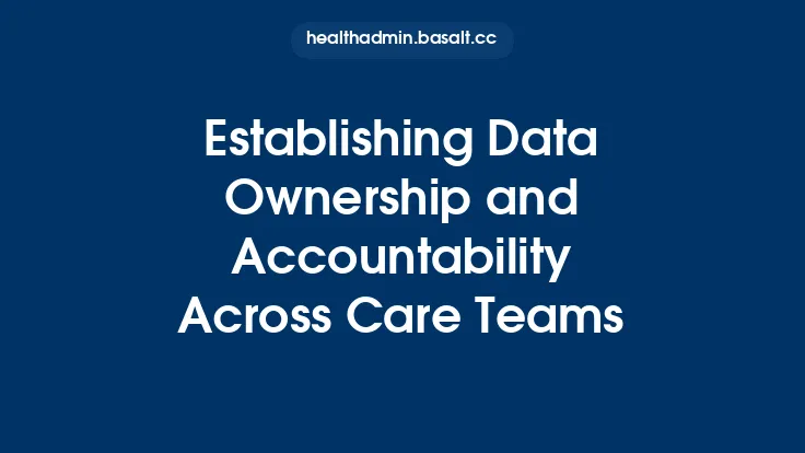 Establishing Data Ownership and Accountability Across Care Teams Thumbnail