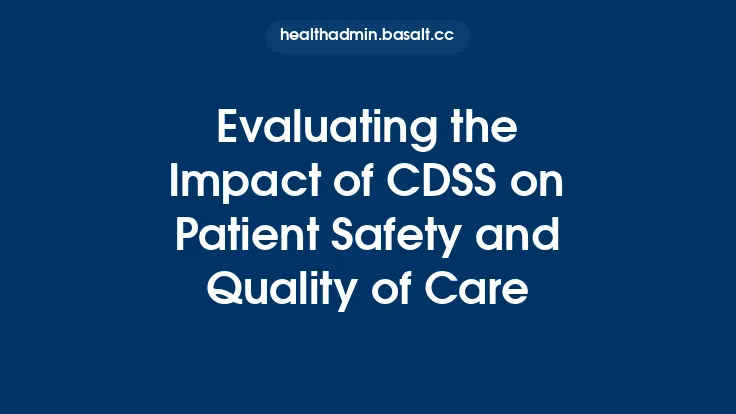Evaluating the Impact of CDSS on Patient Safety and Quality of Care Thumbnail