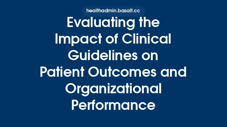 Evaluating the Impact of Clinical Guidelines on Patient Outcomes and Organizational Performance Thumbnail