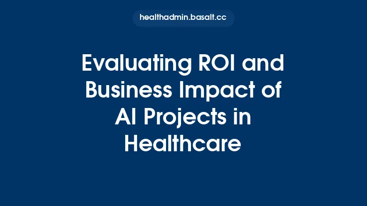 Evaluating ROI and Business Impact of AI Projects in Healthcare Thumbnail
