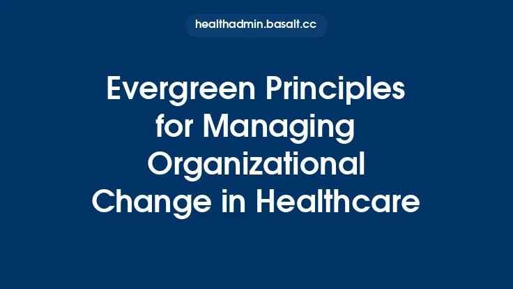 Evergreen Principles for Managing Organizational Change in Healthcare Thumbnail
