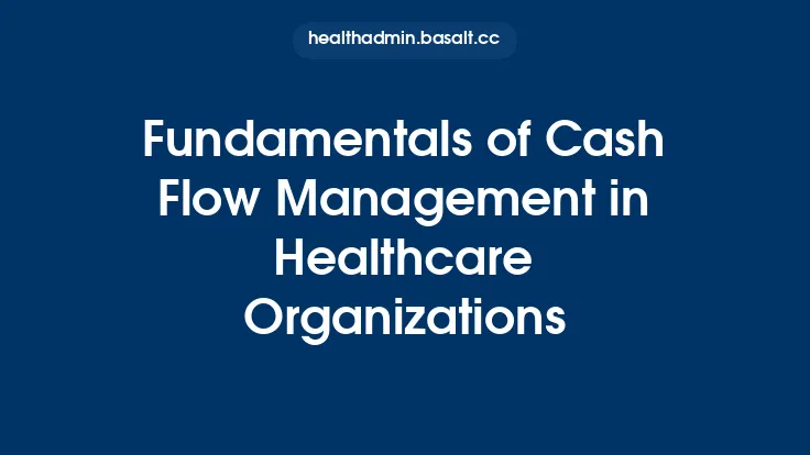 Fundamentals of Cash Flow Management in Healthcare Organizations Thumbnail