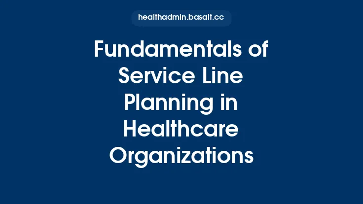 Fundamentals of Service Line Planning in Healthcare Organizations Thumbnail