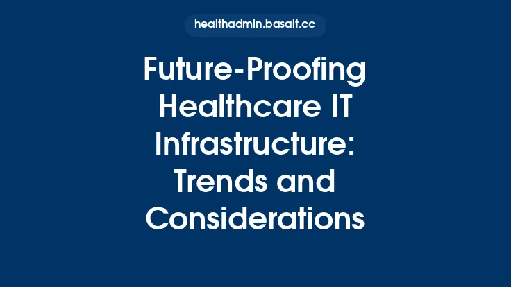 Future-Proofing Healthcare IT Infrastructure: Trends and Considerations Thumbnail