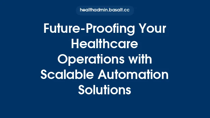 Future-Proofing Your Healthcare Operations with Scalable Automation Solutions Thumbnail