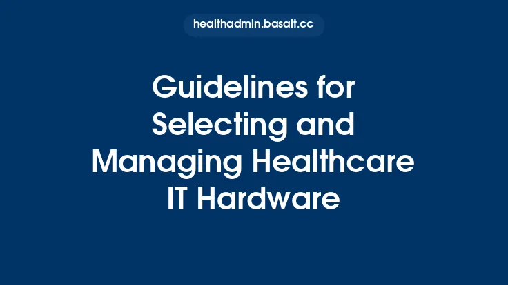 Guidelines for Selecting and Managing Healthcare IT Hardware Thumbnail
