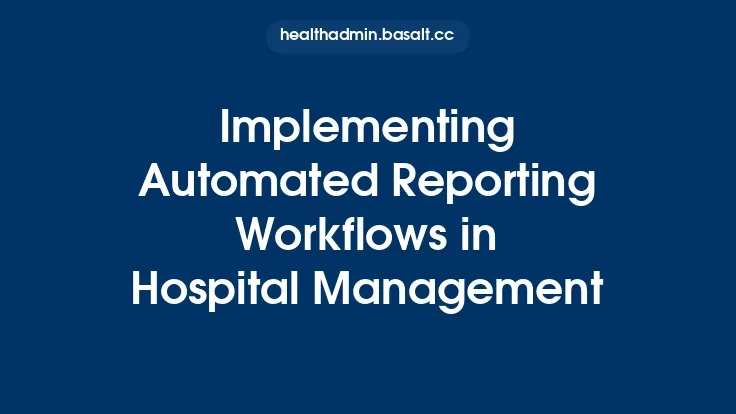 Implementing Automated Reporting Workflows in Hospital Management Thumbnail