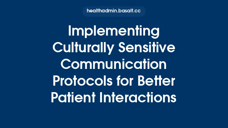 Implementing Culturally Sensitive Communication Protocols for Better Patient Interactions Thumbnail