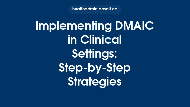 Implementing DMAIC in Clinical Settings: Step‑by‑Step Strategies Thumbnail