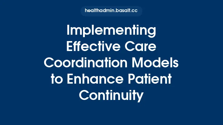 Implementing Effective Care Coordination Models to Enhance Patient Continuity Thumbnail