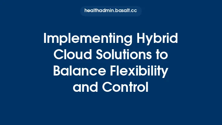 Implementing Hybrid Cloud Solutions to Balance Flexibility and Control Thumbnail