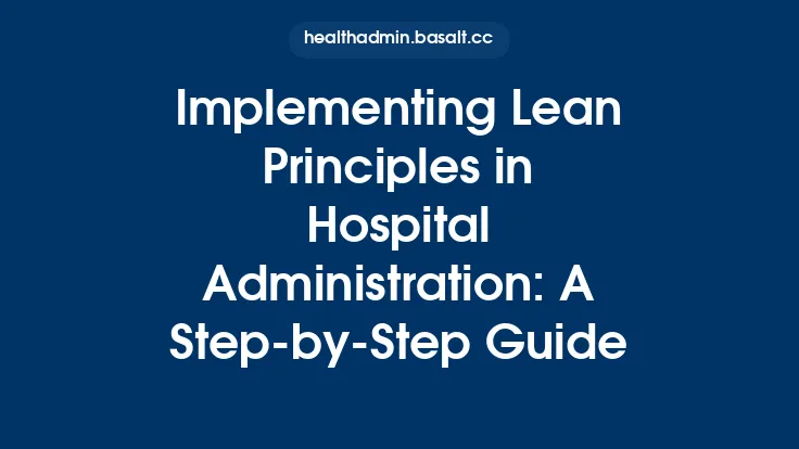 Implementing Lean Principles in Hospital Administration: A Step‑by‑Step Guide Thumbnail