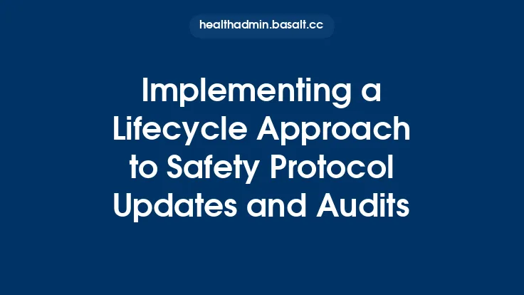 Implementing a Lifecycle Approach to Safety Protocol Updates and Audits Thumbnail