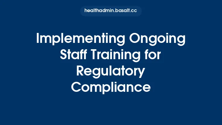 Implementing Ongoing Staff Training for Regulatory Compliance Thumbnail