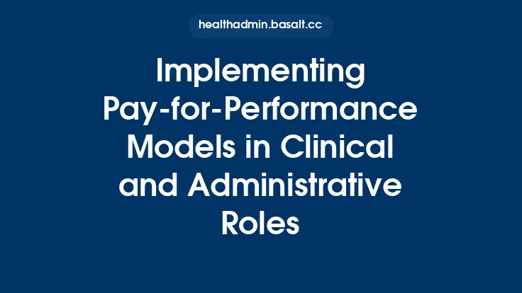 Implementing Pay-for-Performance Models in Clinical and Administrative Roles Thumbnail
