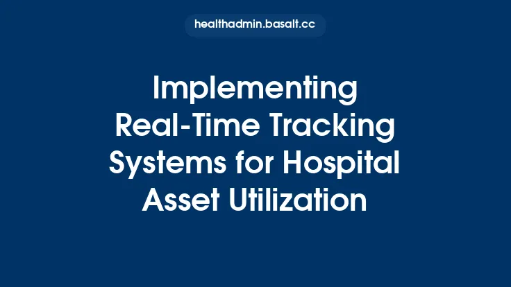 Implementing Real-Time Tracking Systems for Hospital Asset Utilization Thumbnail