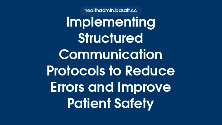 Implementing Structured Communication Protocols to Reduce Errors and Improve Patient Safety Thumbnail