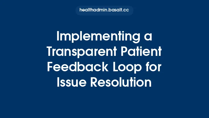 Implementing a Transparent Patient Feedback Loop for Issue Resolution Thumbnail