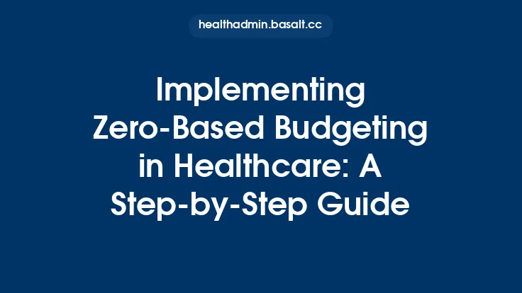 Implementing Zero‑Based Budgeting in Healthcare: A Step‑by‑Step Guide Thumbnail