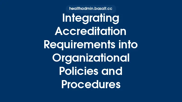 Integrating Accreditation Requirements into Organizational Policies and Procedures Thumbnail