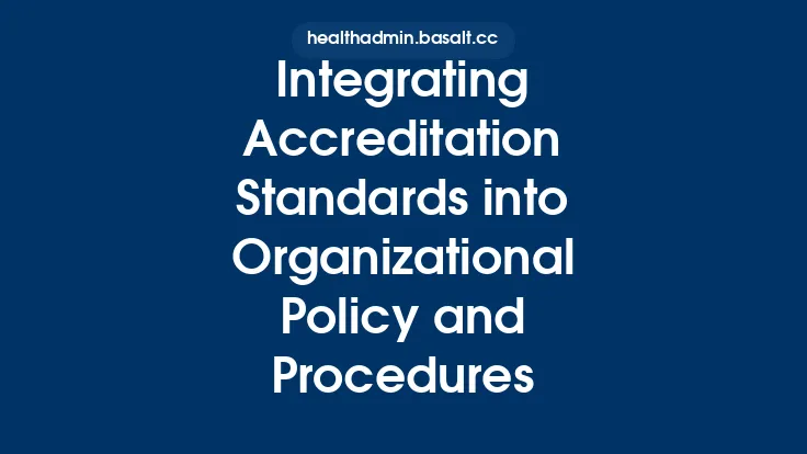 Integrating Accreditation Standards into Organizational Policy and Procedures Thumbnail