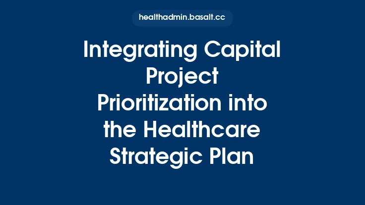 Integrating Capital Project Prioritization into the Healthcare Strategic Plan Thumbnail