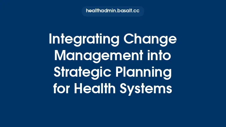 Integrating Change Management into Strategic Planning for Health Systems Thumbnail
