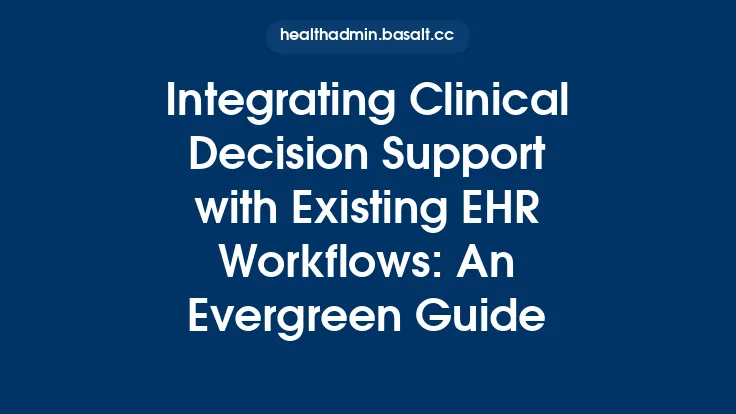 Integrating Clinical Decision Support with Existing EHR Workflows: An Evergreen Guide Thumbnail