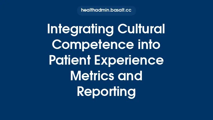 Integrating Cultural Competence into Patient Experience Metrics and Reporting Thumbnail