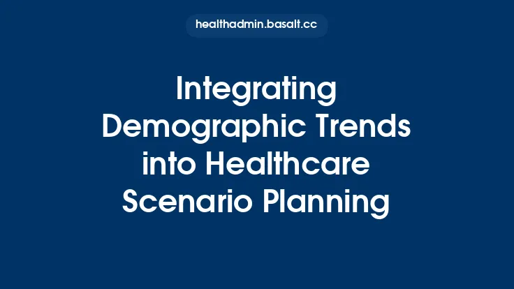 Integrating Demographic Trends into Healthcare Scenario Planning Thumbnail