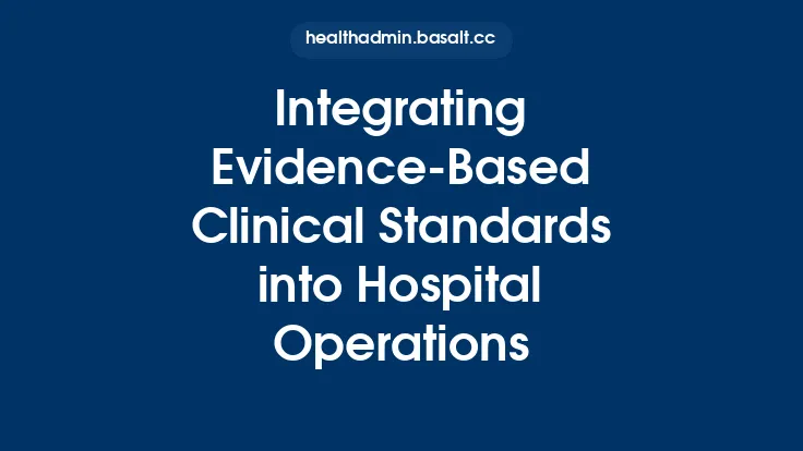 Integrating Evidence-Based Clinical Standards into Hospital Operations Thumbnail