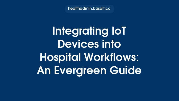 Integrating IoT Devices into Hospital Workflows: An Evergreen Guide Thumbnail